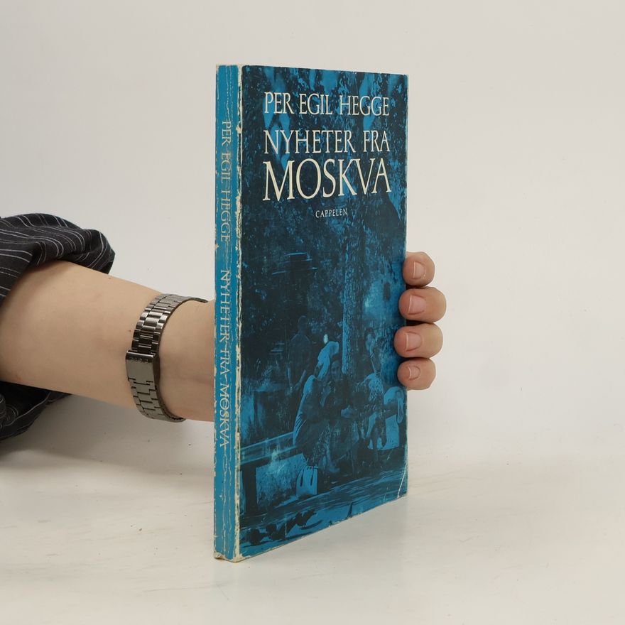 Per Egil Hegge Nyheter fra Moskva