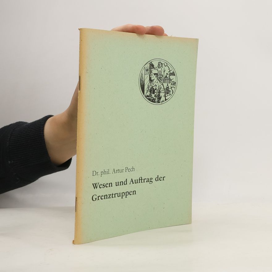 Artur Pech Wesen und Auftrag der Grenztruppen