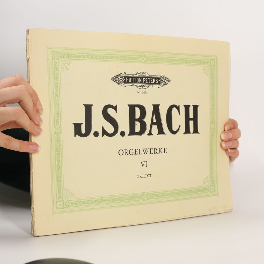 Johann Sebastian Bach Johann Sebastian Bach: Orgelwerke VI.