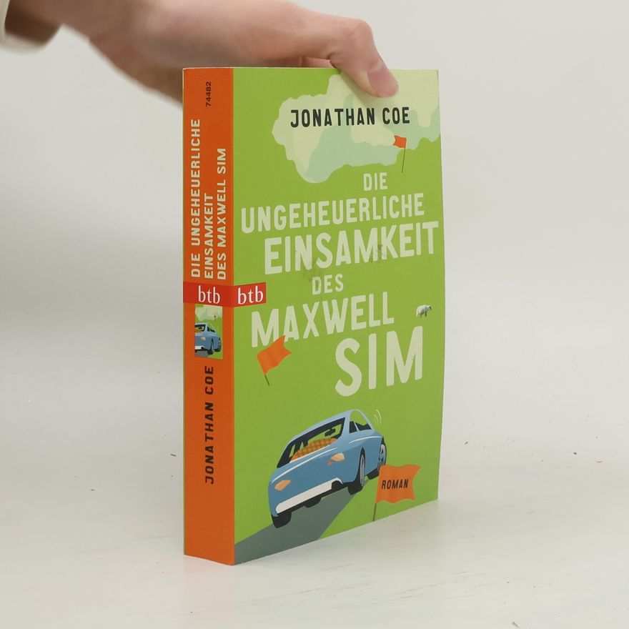 Jonathan Coe Die ungeheuerliche Einsamkeit des Maxwell Sim