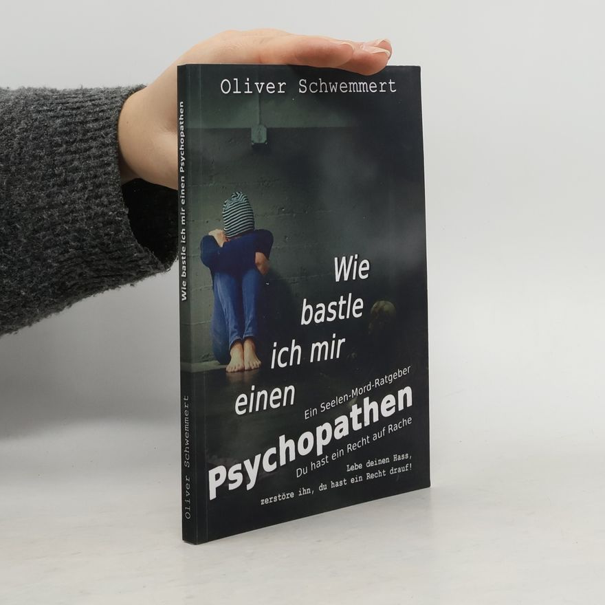 Oliver Schwemmert Wie bastle ich mir einen Psychopathen