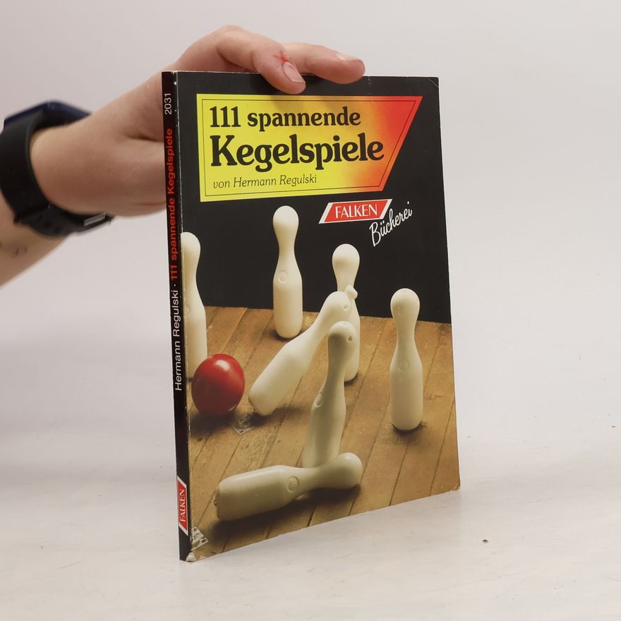 Hermann Regulski 111 [Hundertelf] spannende Kegelspiele
