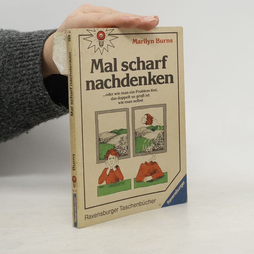 Marilyn Burns Mal scharf nachdenken oder wie man ein Problem löst, das doppelt so groß ist wie man selbst