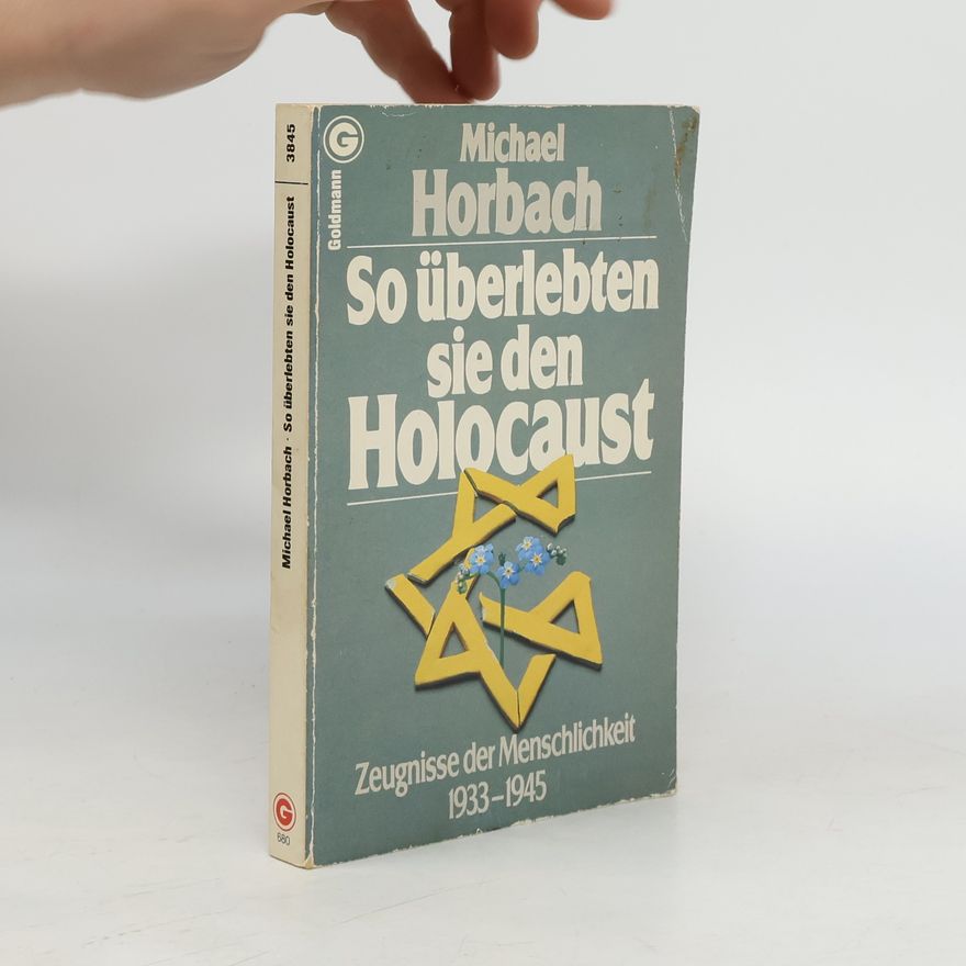 Michael Horbach So überlebten sie den Holocaust