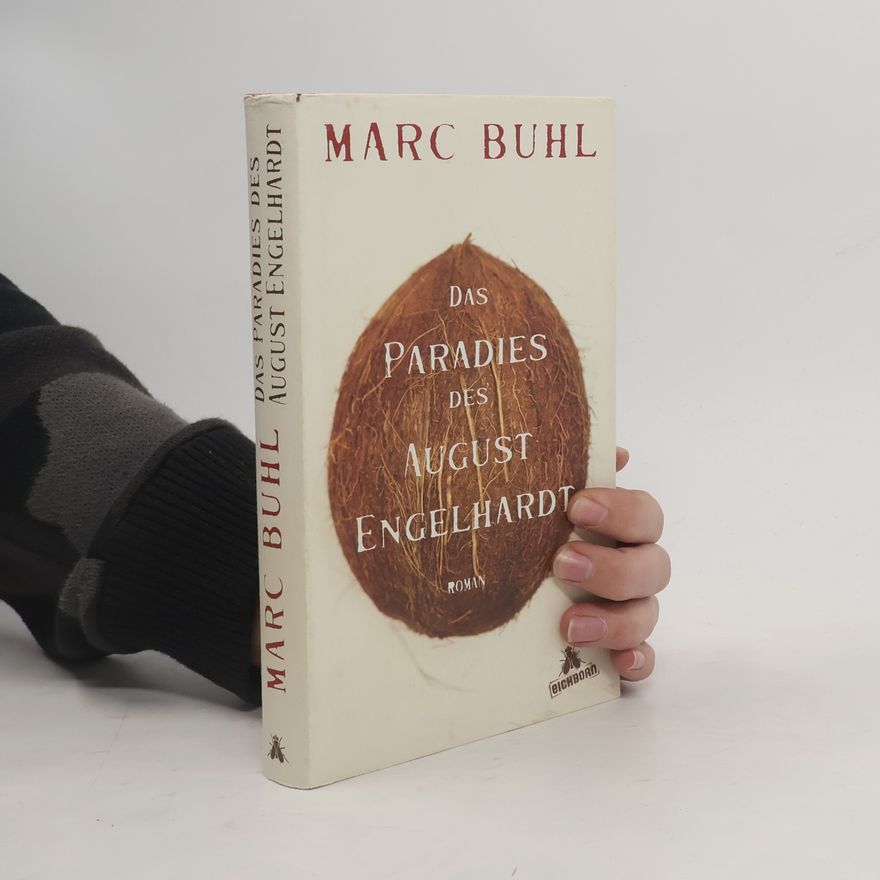 Marc Buhl Das Paradies des August Engelhardt