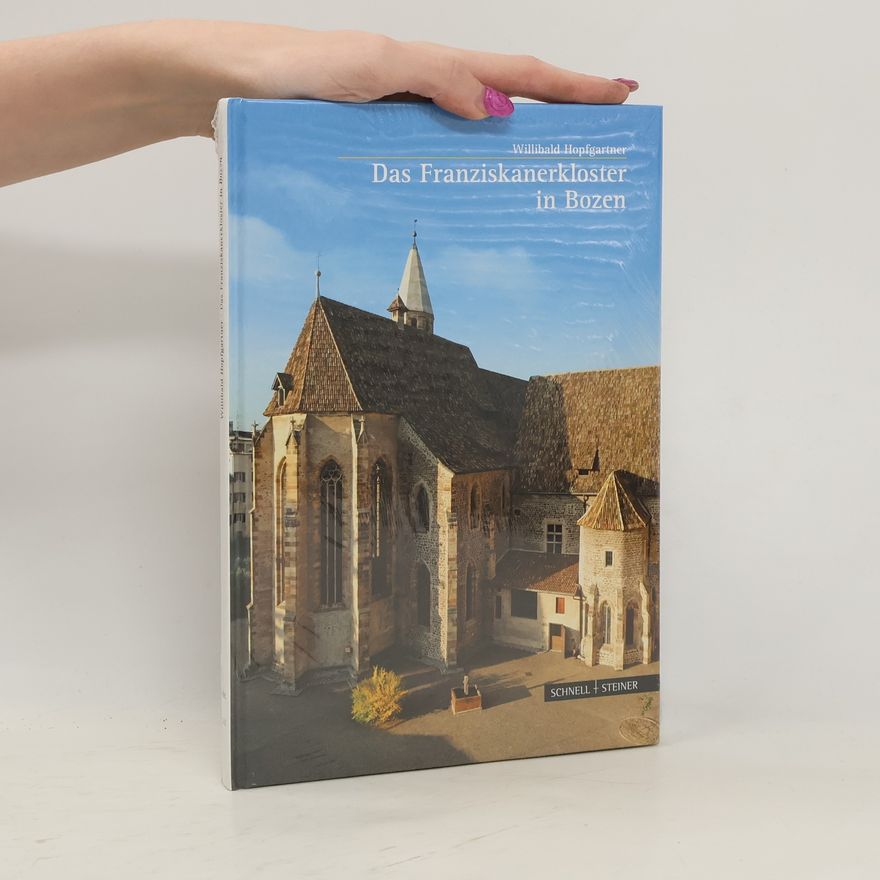 Wilfried Bahnmüller Das Franziskanerkloster in Bozen
