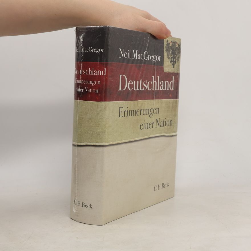 Neil MacGregor Deutschland Erinnerungen Einer Nation
