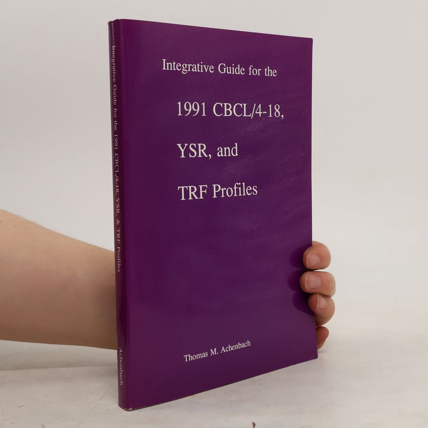 Thomas M. Achenbach Integrative Guide for the 1991 CBCL/4-18, YSR, and TRF Profiles