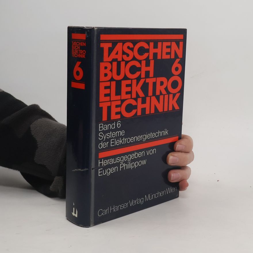 Eugen Philippow Taschenbuch Elektrotechnik: Systeme der Elektroenergietechnik. Isoliertechnik. Energiewandlung