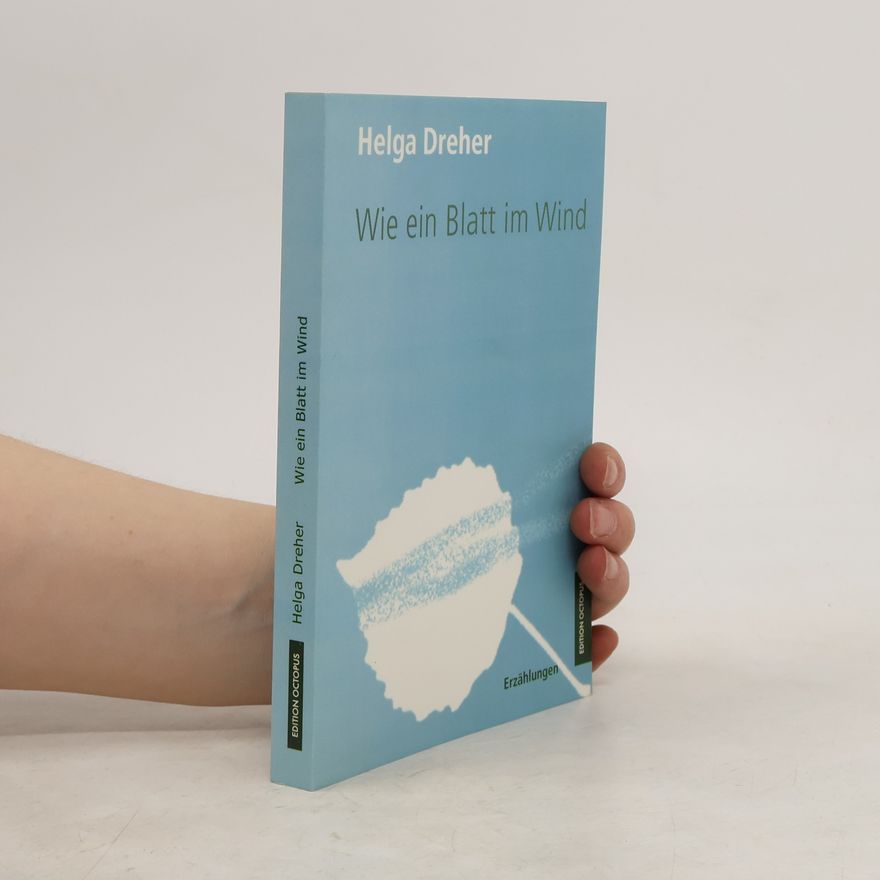 Helga Dreher Wie ein Blatt im Wind