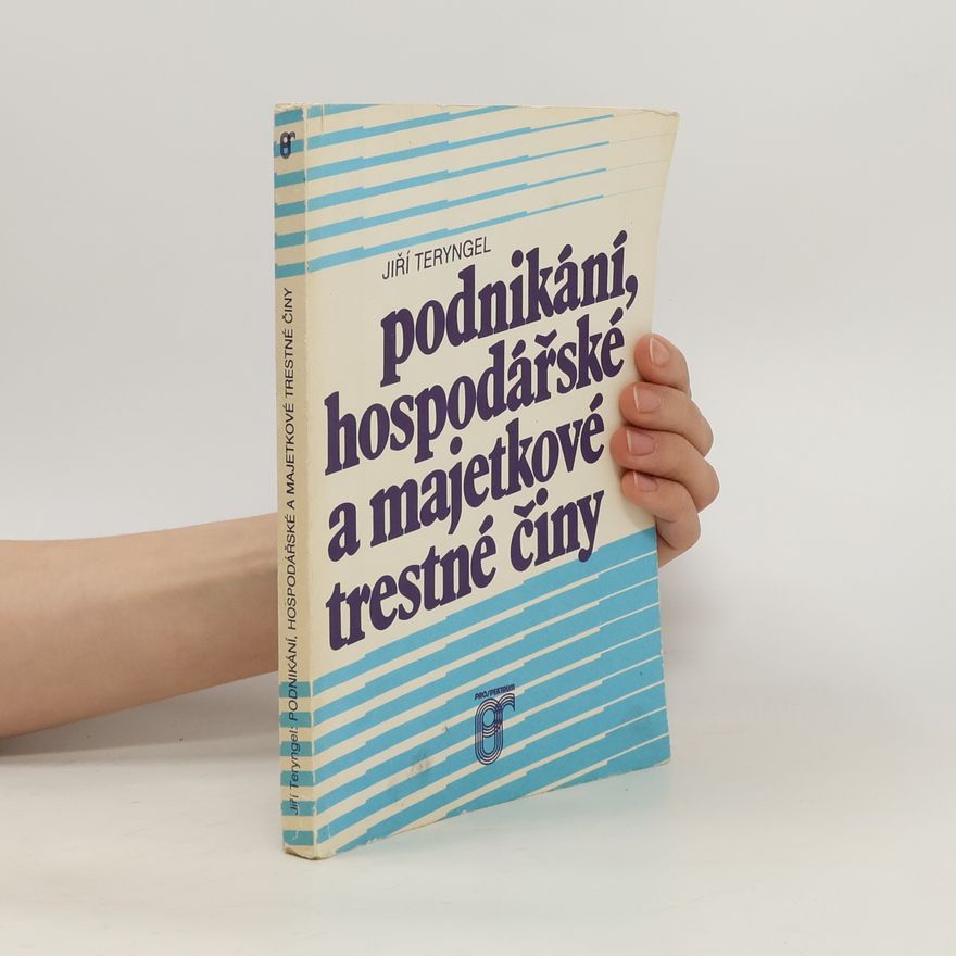 Jiří Teryngel Podnikání, hospodářské a majetkové trestné činy