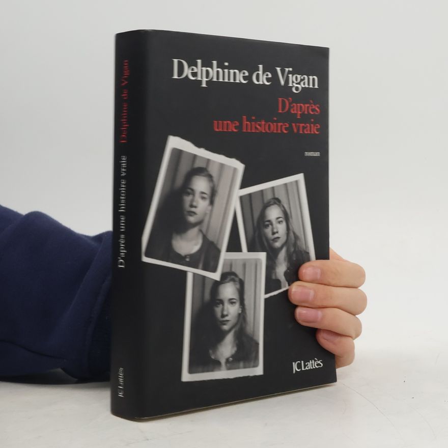 Delphine de Vigan D'après une histoire vraie