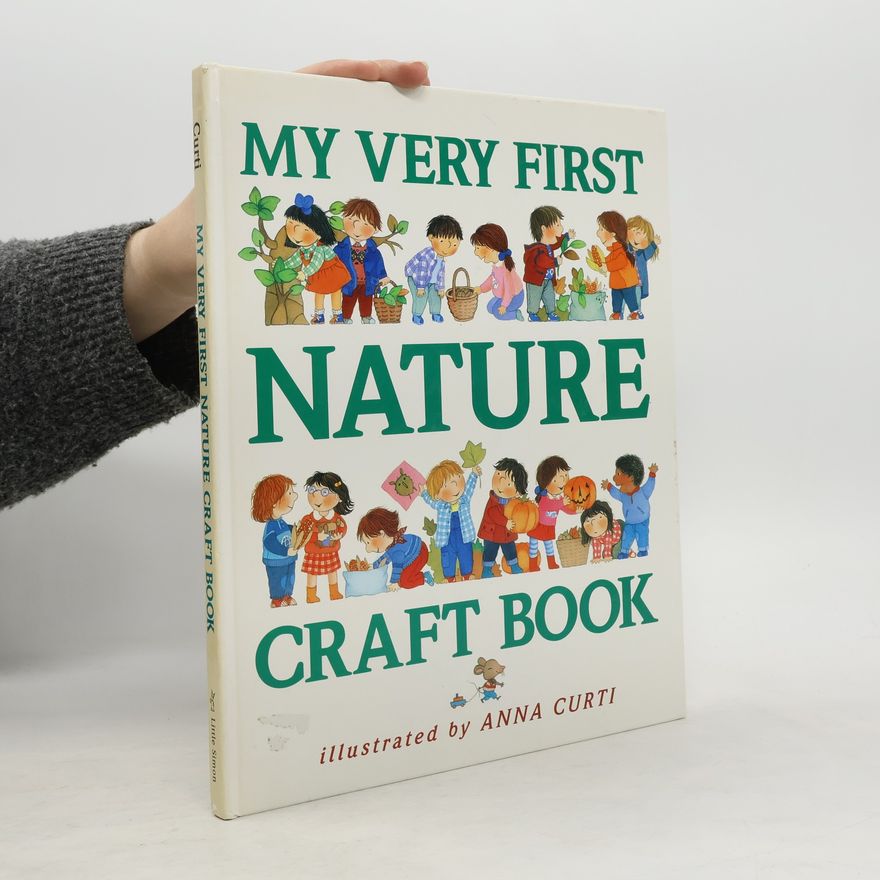 Anna Curti My Very First Nature Craft Book