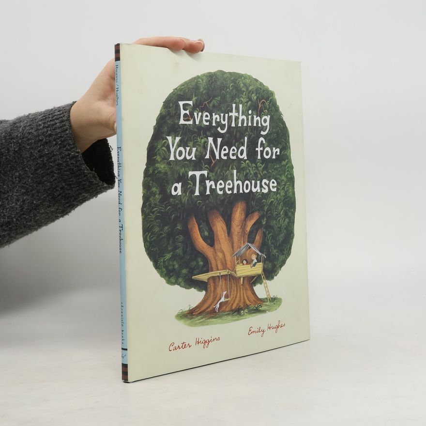 Carter Higgins Everything You Need for a Treehouse