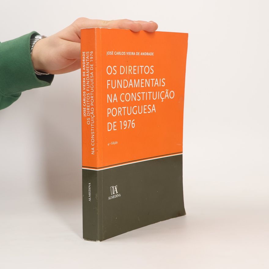 José Carlos Vieira de Andrade Os direitos fundamentais na Constituição Portuguesa de 1976
