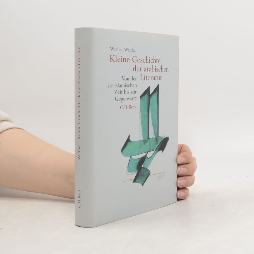 Wiebke Walther Kleine Geschichte der arabischen Literatur