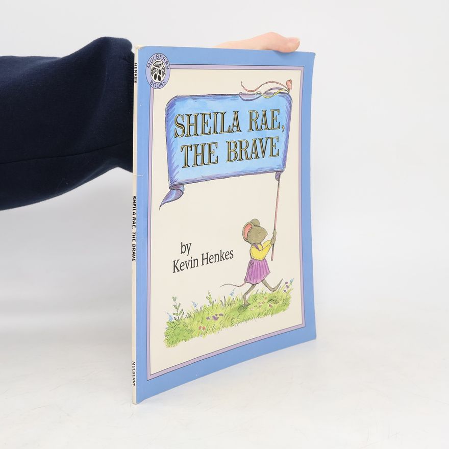 Kevin Henkes Sheila Rae, the Brave