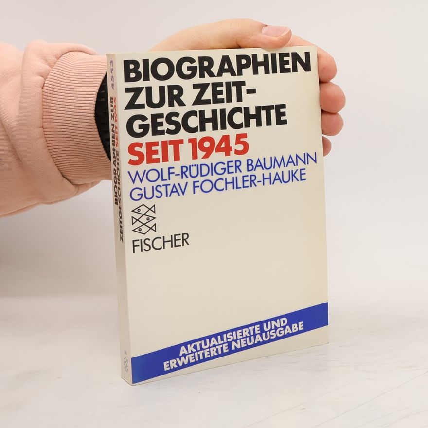 Wolf-Rüdiger Baumann Biographien zur Zeitgeschichte seit 1945