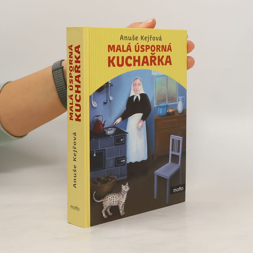 Anuše Kejřová Malá úsporná kuchařka. Zlatá kniha malé domácnosti
