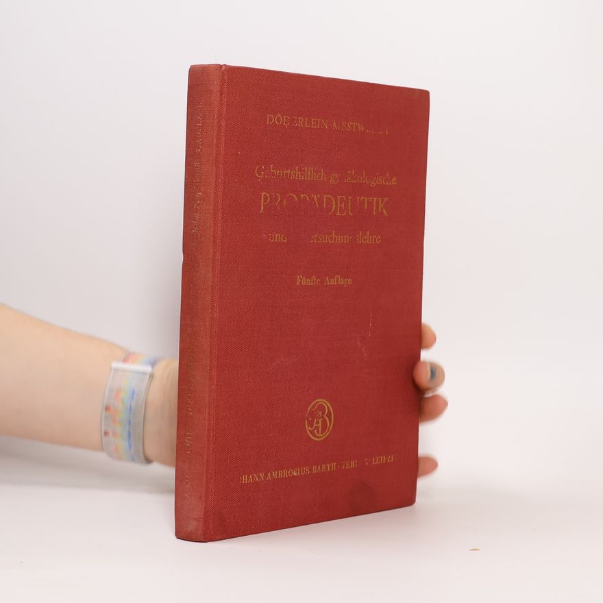 Gustav Döderlein Geburtshilflich-gynäkologische Propädeutik und Untersuchungslehre
