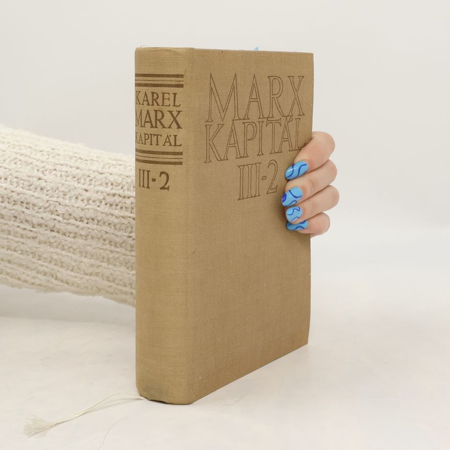 Karl Marx Kapitál : kritika politické ekonomie. Díl III., část 2.