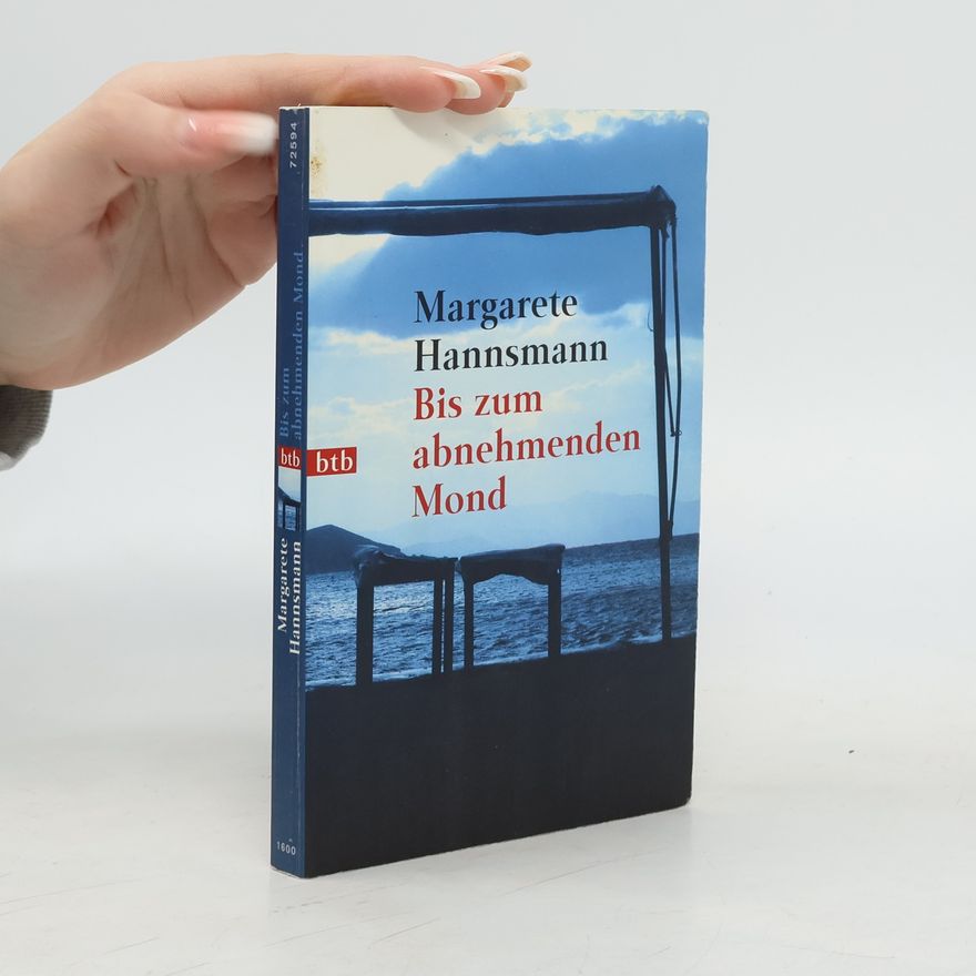 Margarete Hannsmann Bis zum abnehmenden Mond