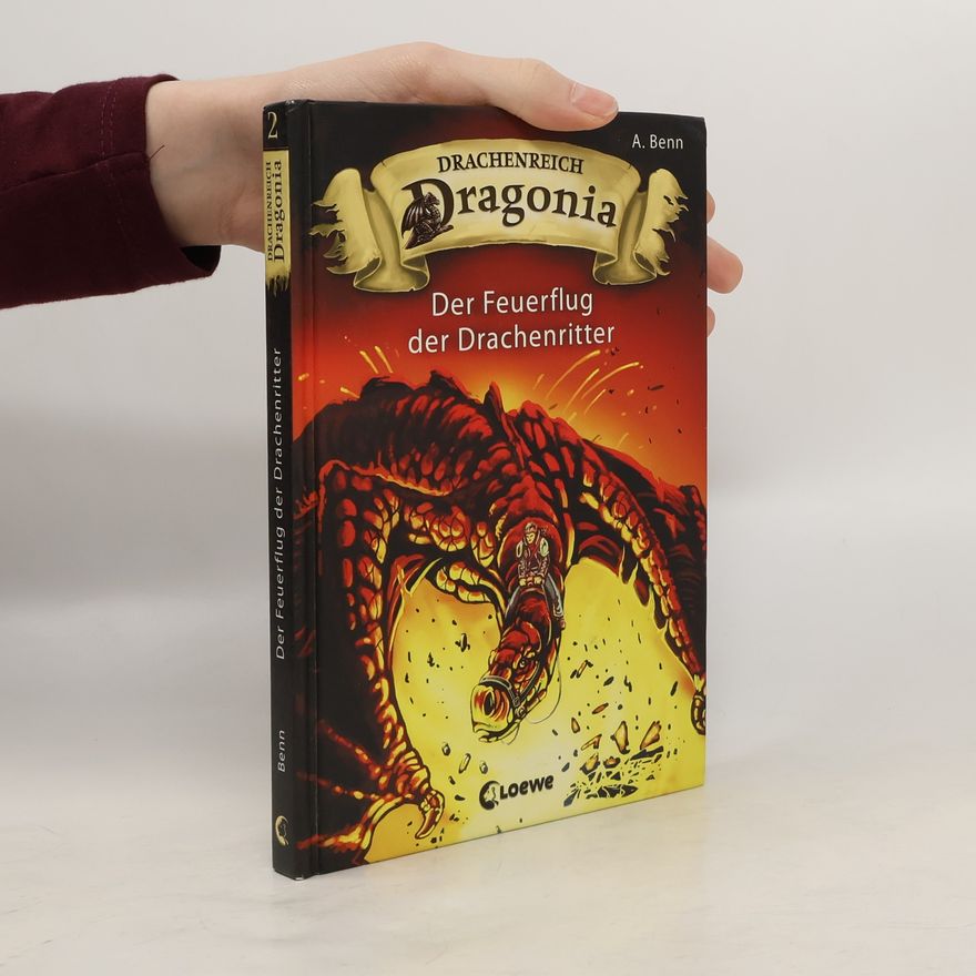A. Benn Drachenreich Dragonia - 2: Der Feuerflug der Drachenritter