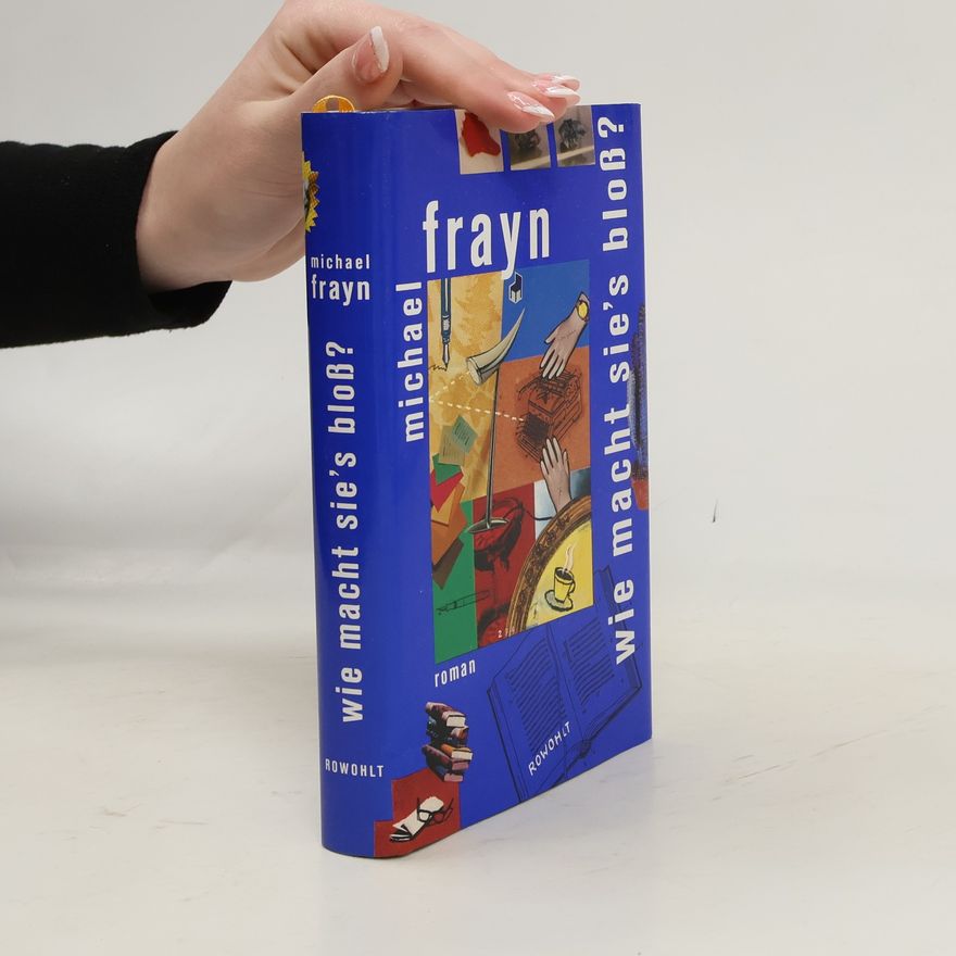 Michael Frayn Wie macht sie's bloss?