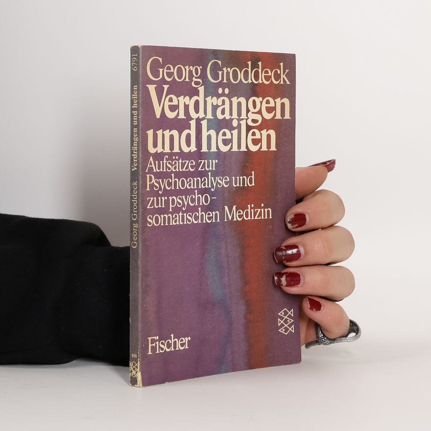 Georg Groddeck Verdrängen und Heilen