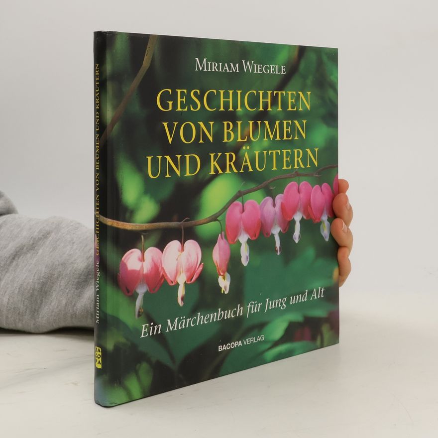 Miriam Wiegele Geschichten von Blumen und Kräutern