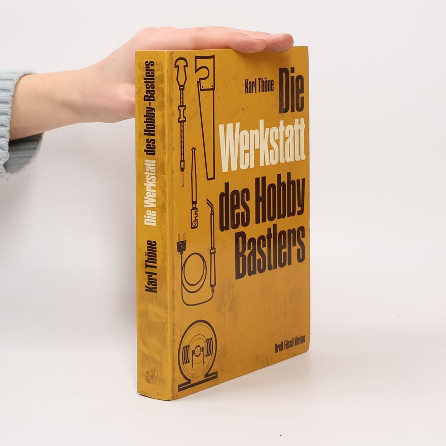 Karl Thöne Die Werkstatt des Hobby Bastlers
