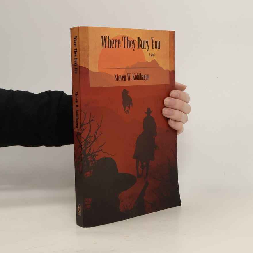 Steven W. Kohlhagen Where They Bury You