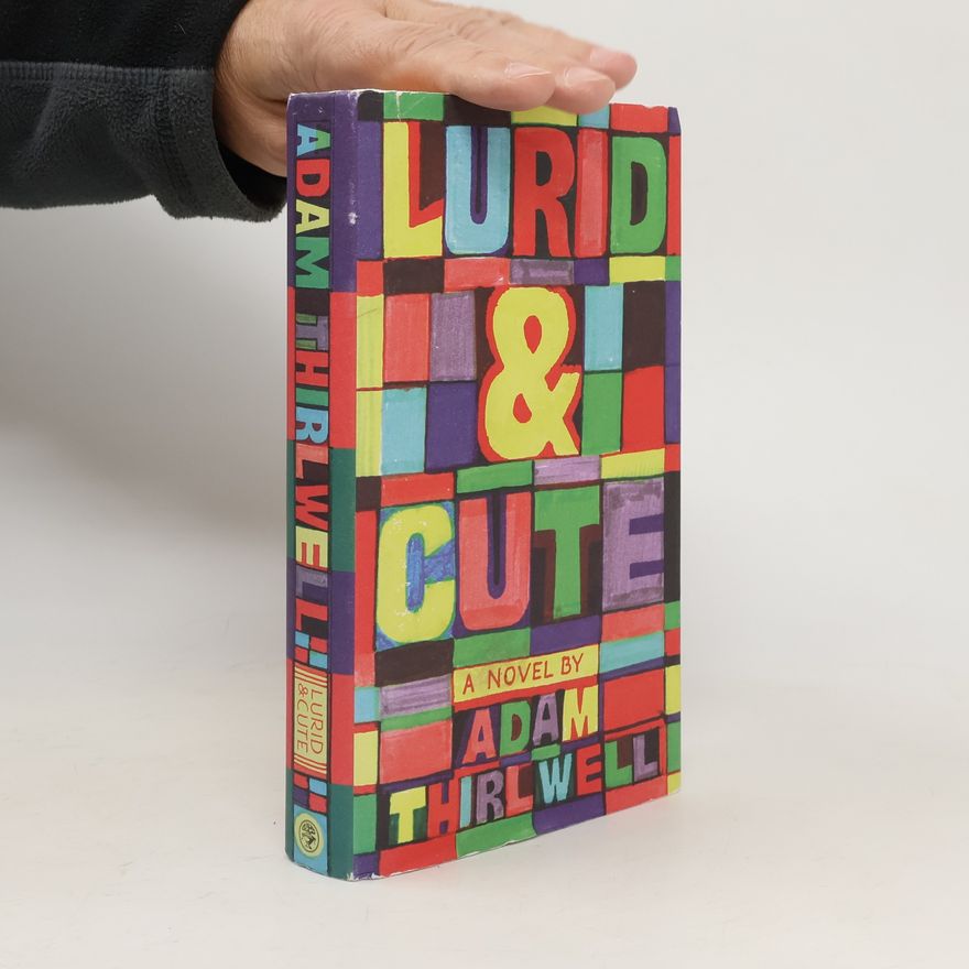 Adam Thirlwell Lurid & Cute