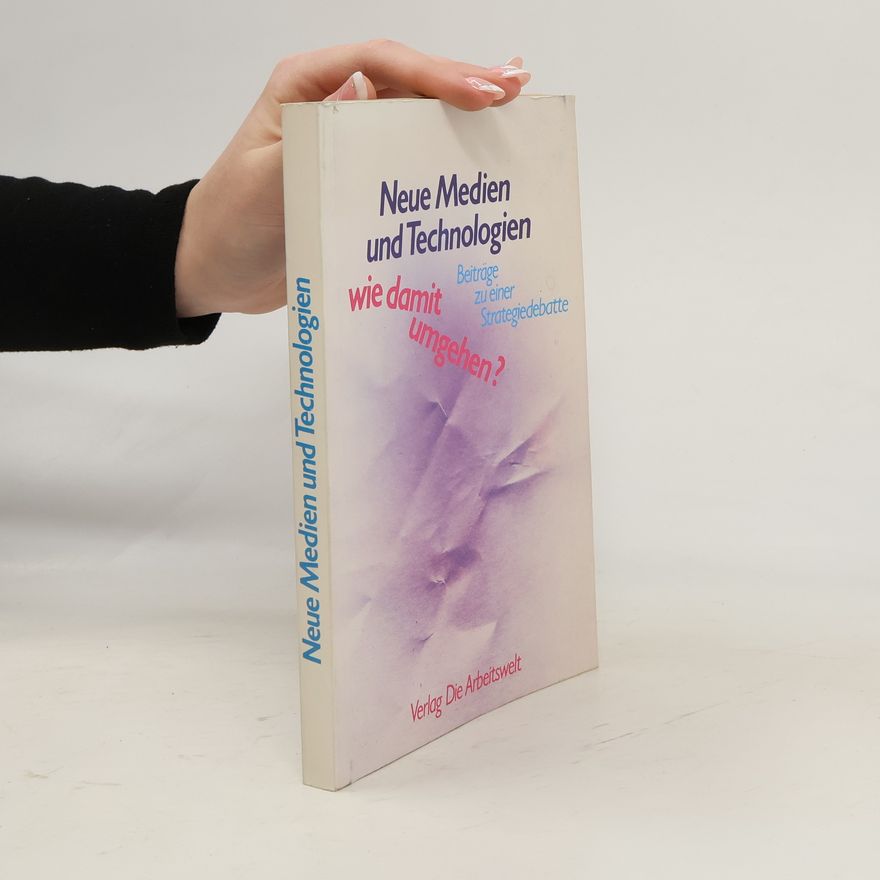 Autorenkollektiv Neue Medien und Technologien, wie damit umgehen?
