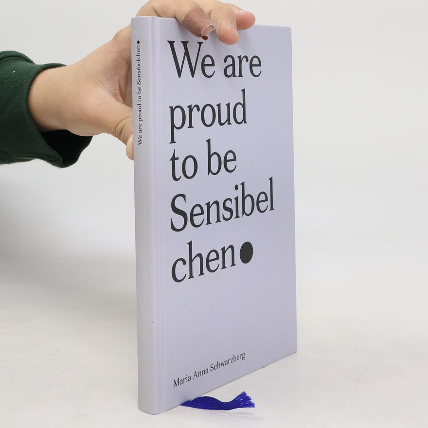 Maria Anna Schwarzberg We are proud to be Sensibelchen