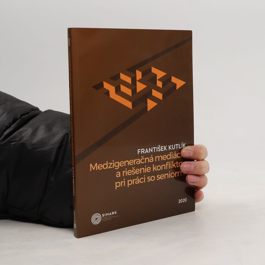 František Kutlík Medzigeneračná mediácia a riešenie konfliktov pri práci so seniormi