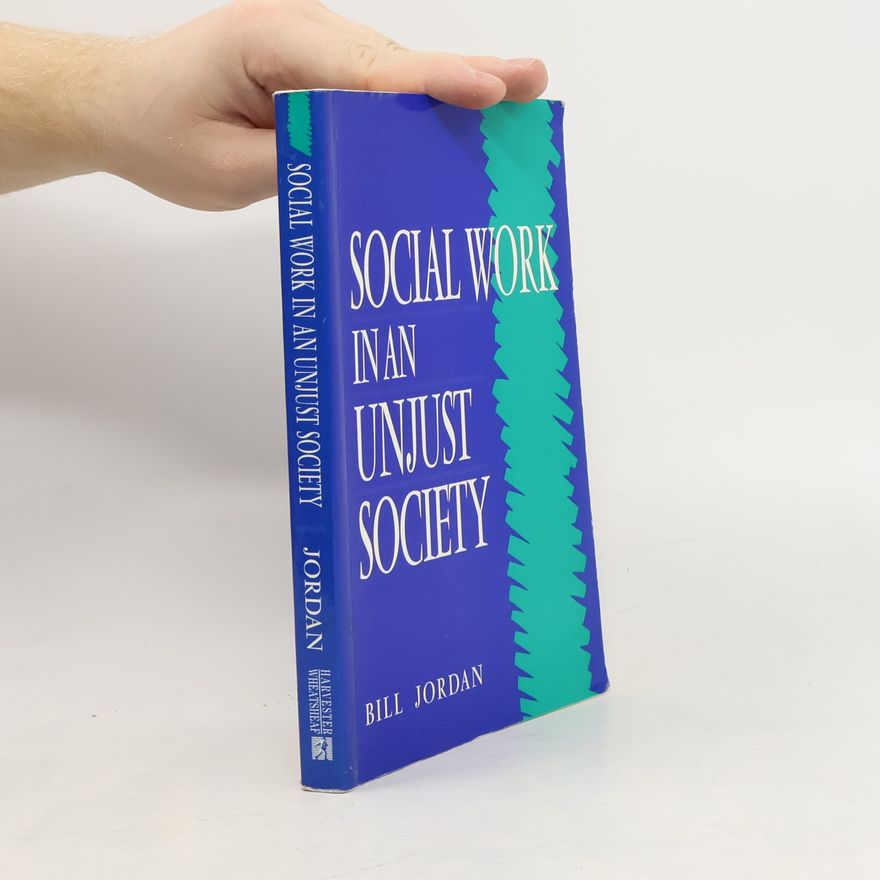 Bill Jordan Social Work in an Unjust Society