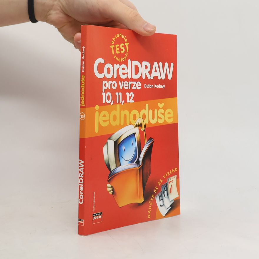 Dušan Kadavý CorelDRAW jednoduše : pro verze 10, 11, 12
