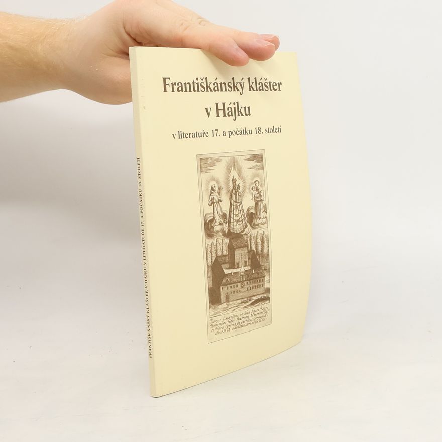 Petr Alkantara Houška Františkánský klášter v Hájku v literatuře 17. a počátku 18. století