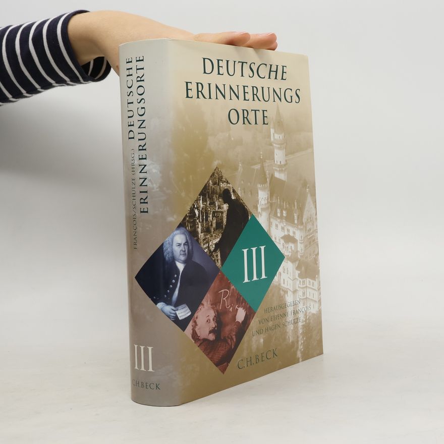 Etienne François Deutsche Erinnerungsorte Band III. Ausgezeichnet mit dem Preis Das Historische Buch, Kategorie Zeitgeschichte 2001