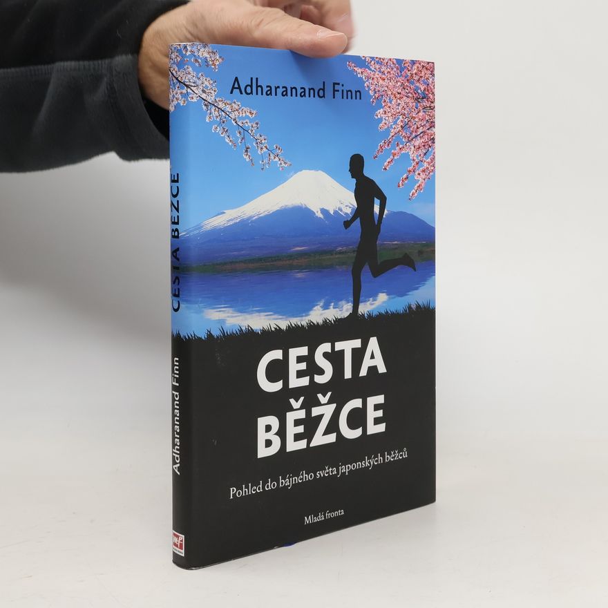Adharanand Finn Cesta běžce: Pohled do bájného světa japonských běžců