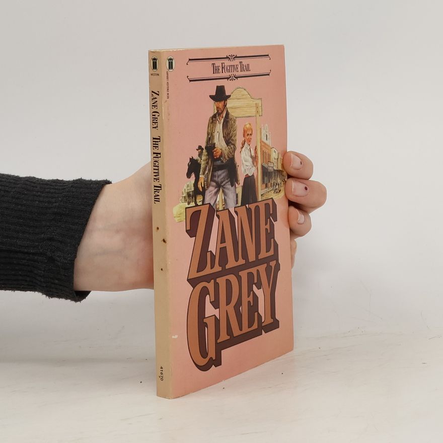 Zane Grey The Fugitive Trail