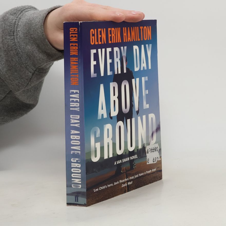 Glen Erik Hamilton Every Day Above Ground