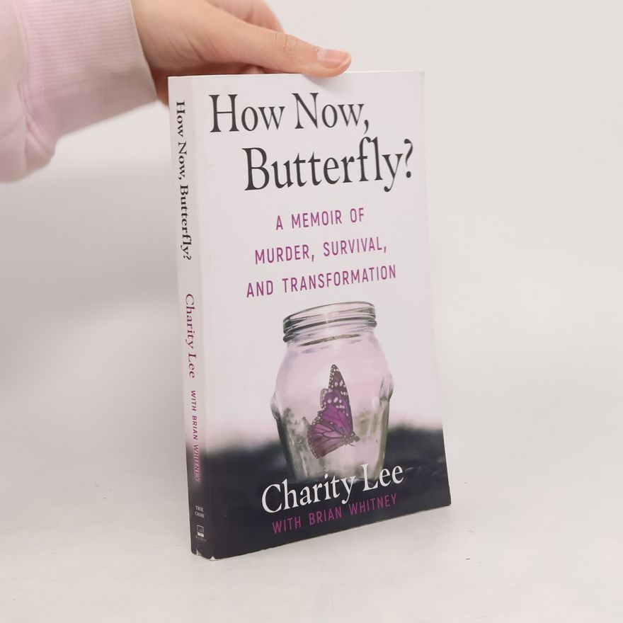 Charity Lee How Now, Butterfly?