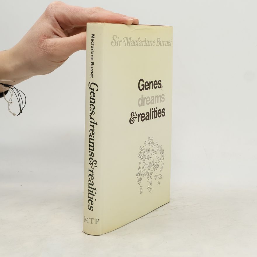 Frank Macfarlane Burnet Genes, Dreams & Realities