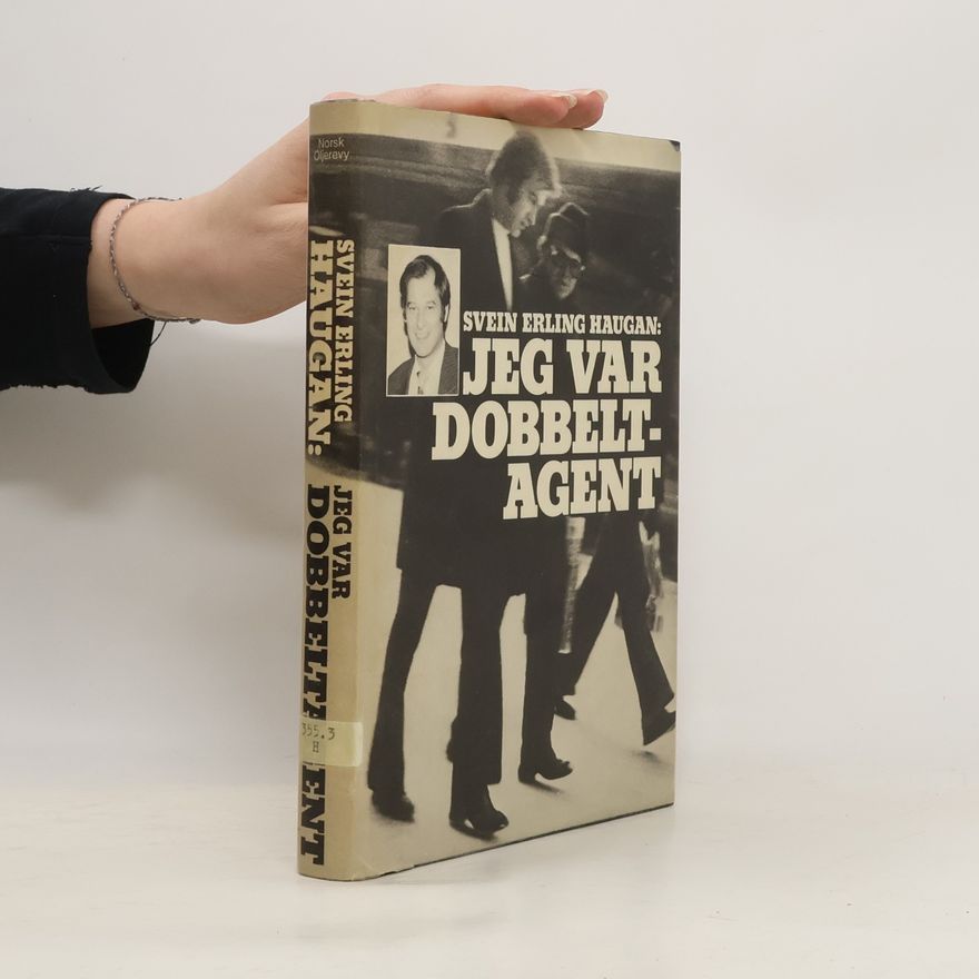 Svein Erling Haugan Jeg var dobbeltagent