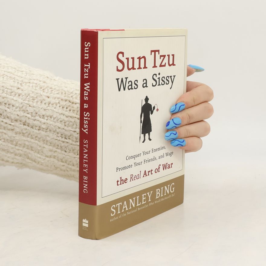 Stanley Bing Sun Tzu Was a Sissy