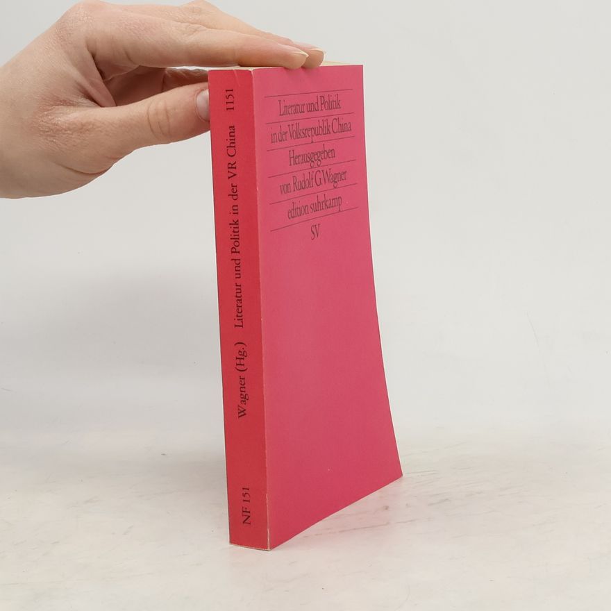 Rudolf G. Wagner Literatur und Politik in der Volksrepublik China