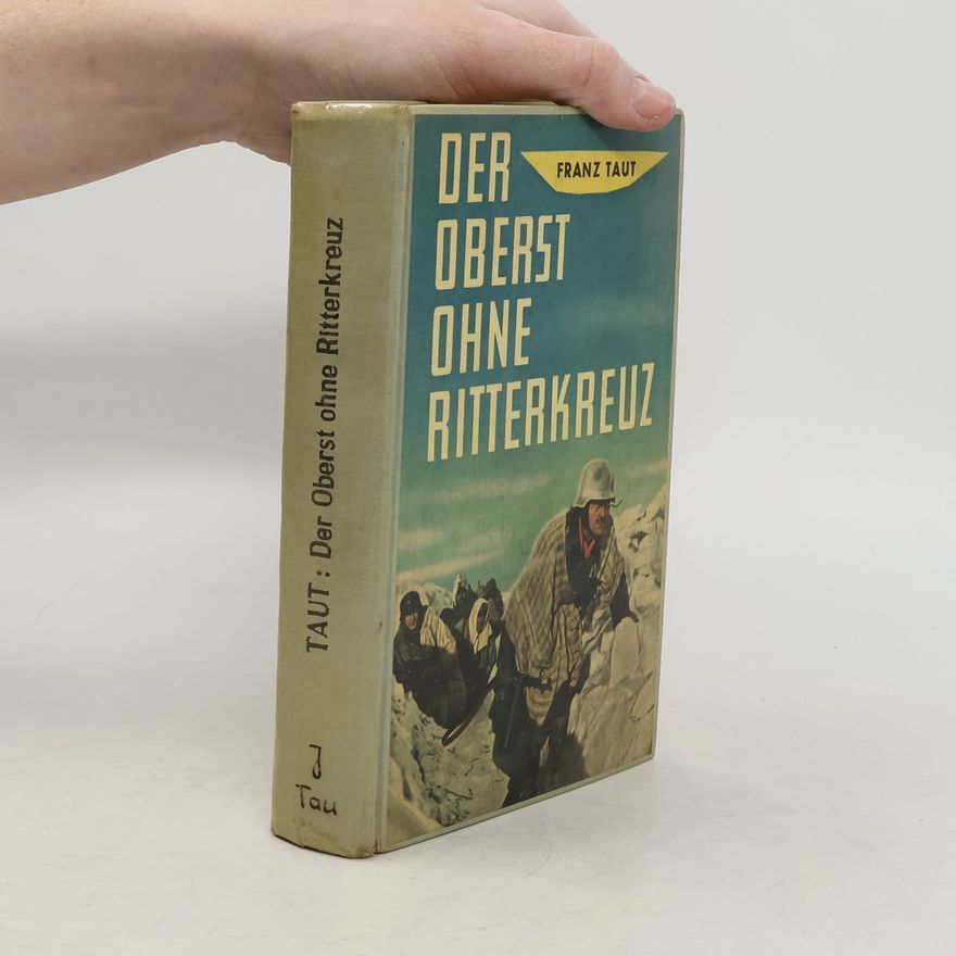 Franz Taut Der Oberst ohne Ritterkreuz