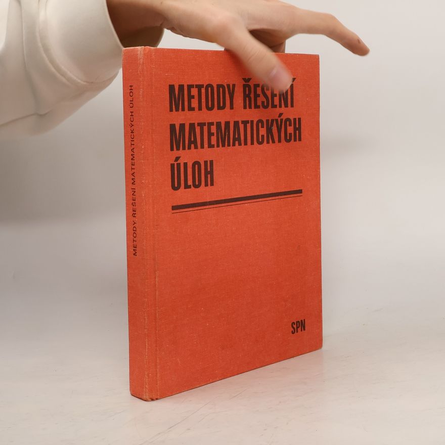 Stanislav Židek Metody řešení matematických úloh